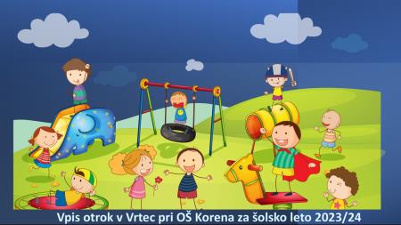 Vpis otrok v vrtec pri OŠ Korena za šolsko leto 2023/24