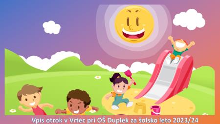 Vpis otrok v vrtec pri OŠ Duplek za šolsko leto 2023/24